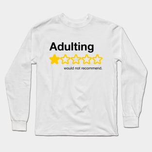 Adulting, would not recommend. Long Sleeve T-Shirt